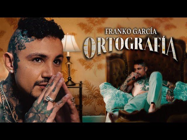 FRANKO GARCÍA - ORTOGRAFÍA (VIDEO OFICIAL)