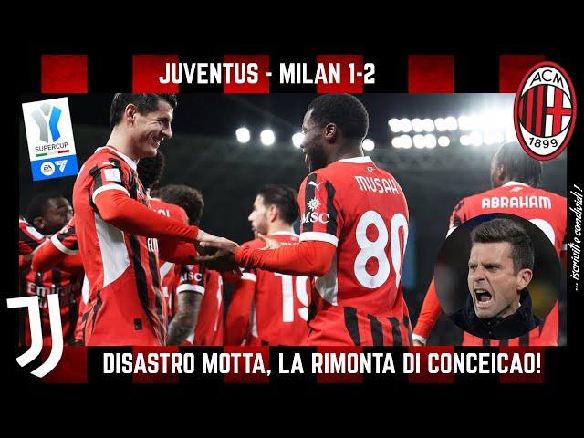 JUVENTUS - MILAN 1-2: DISASTRO MOTTA, GODURIA TOTALE MILAN, CAVALLI, MUSAH e RIPARTENZE a CONCEIÇÃO!