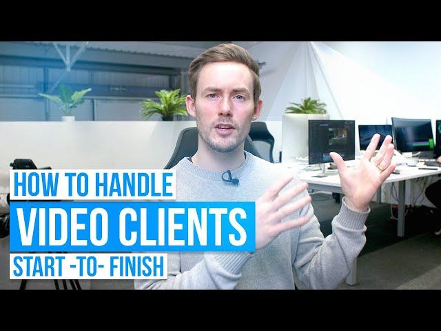 How To Handle Video (Videography) Clients From Start To Finish