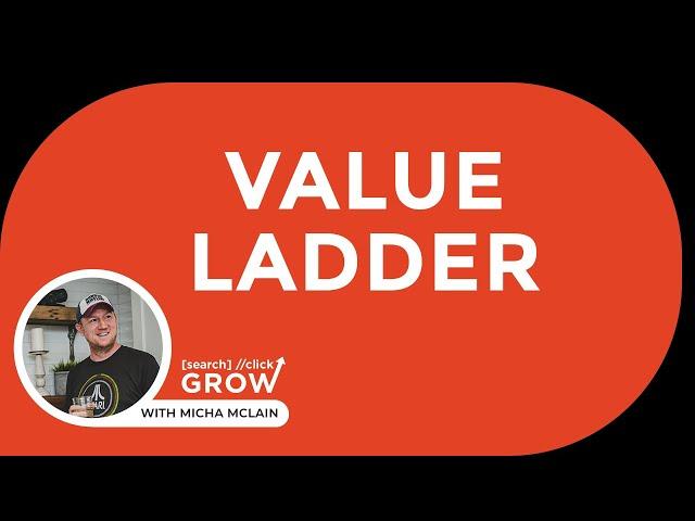 Value Ladder 2021 - Search Click Grow | Micha McLain