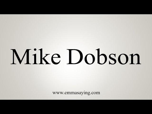 How to Pronounce Mike Dobson