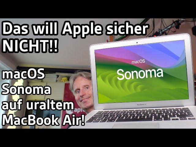 Das will Apple NICHT!!  macOS Sonoma auf uraltem MacBook Air | 4K | Apfeltalk