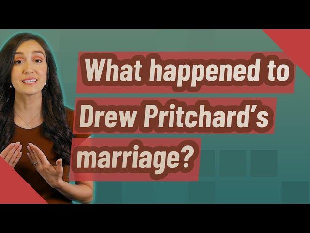 What happened to Drew Pritchard's marriage?