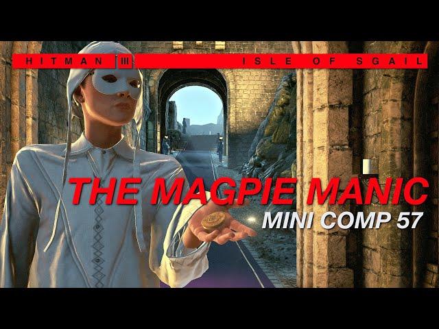 Mini Comp 57 - The Magpie Manic (3:12) | HITMAN 3