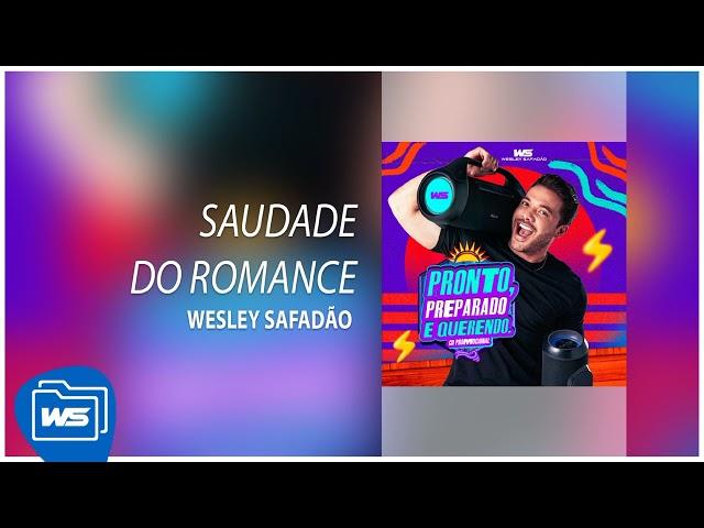 Wesley Safadão - Saudade do Romance [Pronto, Preparado e Querendo! - Promocional 2023]