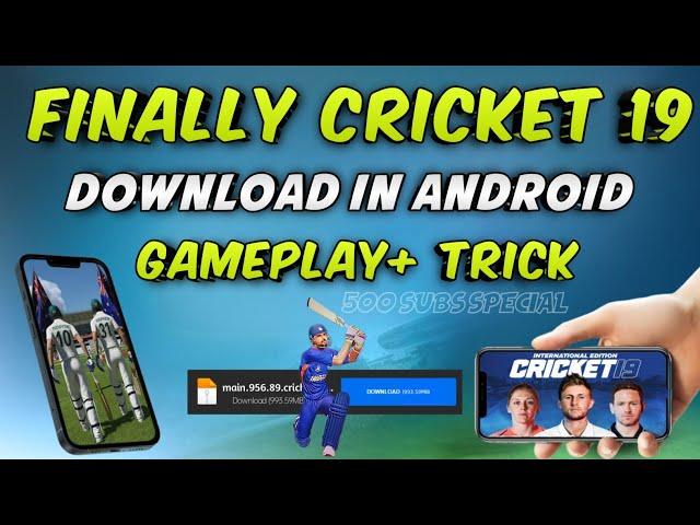 HOW TO DOWNLOAD CRICKET 19 IN ANDROID || FINALLY !! CRICKET 19 PLAY IN ANDROID NEW TRICK 