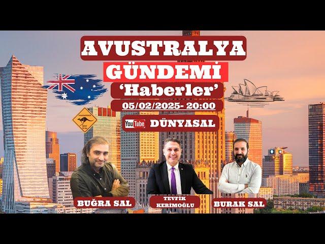 AVUSTRALYA VE DUNYA GÜNDEMİ 5.2.2025 (DÜNYASAL)