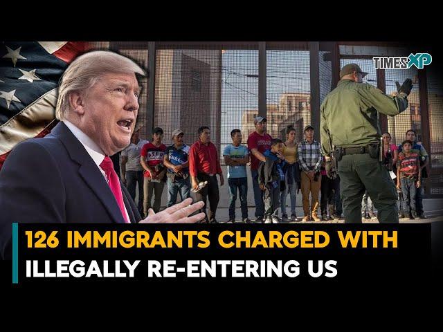 126 Immigrants including Indians in the US charged with illegally re-entering after being deported