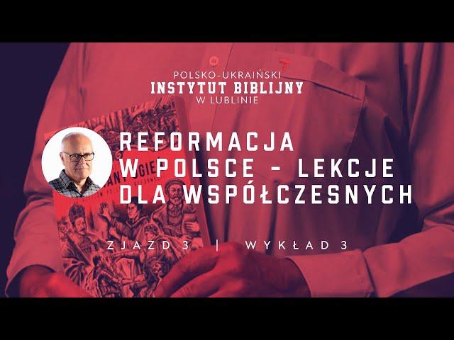 "Reformacja w Polsce - lekcje dla współczesnych” | Wykład 3 | Polsko-Ukraiński Instytut Biblijny