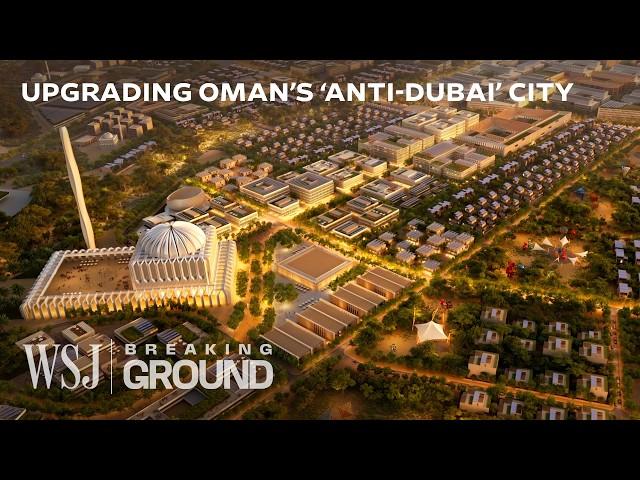 Oman’s $2.6B ‘Smart City’ Megaproject Is Disrupting the Dubai Archetype | WSJ Breaking Ground