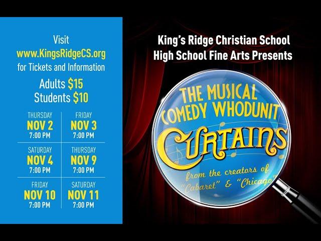 Curtains-The Musical  Presented by King's Ridge Christian School Fine Arts