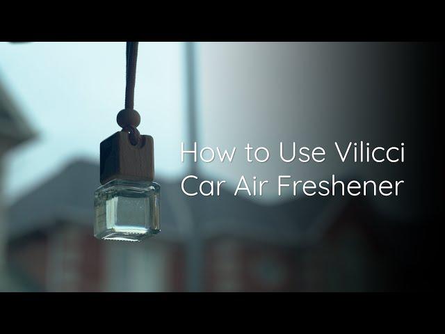 Vilicci | How to Use Car Air Freshener