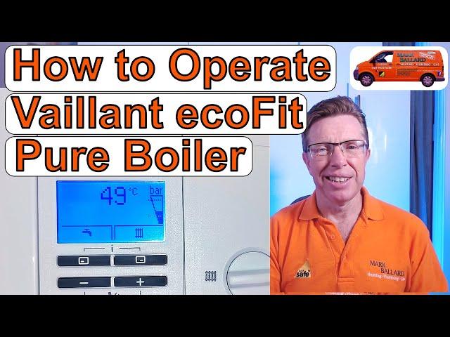 How to Operate Vaillant ecoFit Pure Combination Boiler, Adjust Hot Water &  Heating & Lots More,