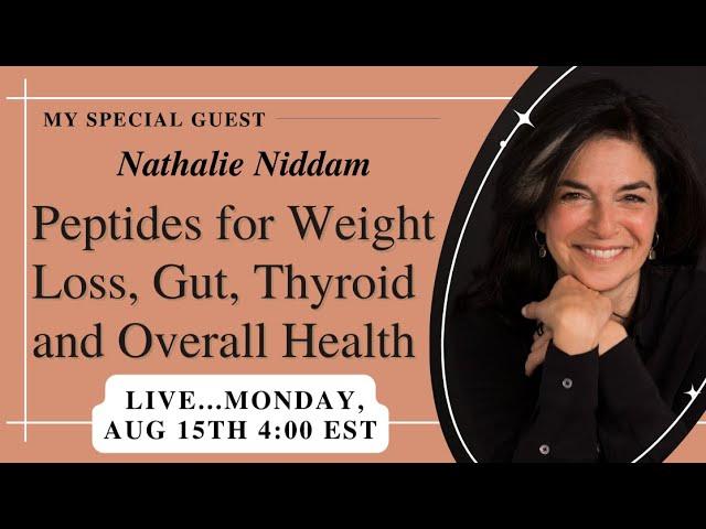 Peptides for Weight Loss, Gut, Thyroid and Overall Health with Nathalie Niddam