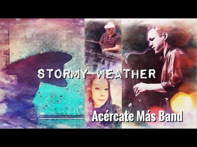 Stormy weather(COVER) -  Acércate Más Band