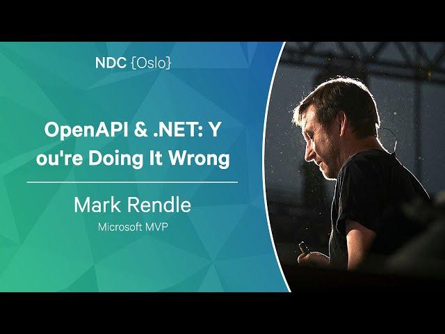 OpenAPI & .NET: You're Doing It Wrong - Mark Rendle - NDC Oslo 2023