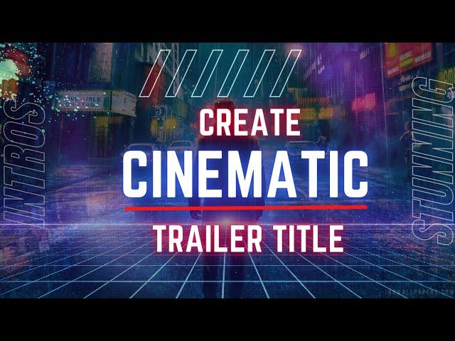 How to Make Cinematic Titles That Stand Out with After Effect