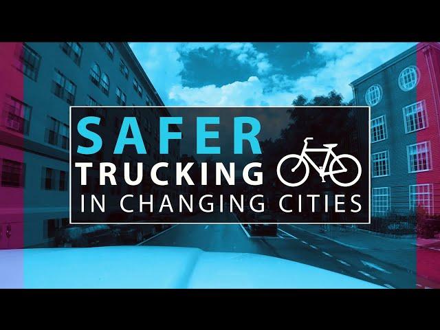 SAFER TRUCKING in Changing Cities
