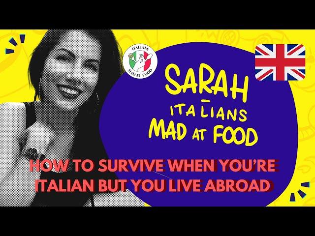 How to survive when you're Italian but you live abroad | With Italians Mad at Food