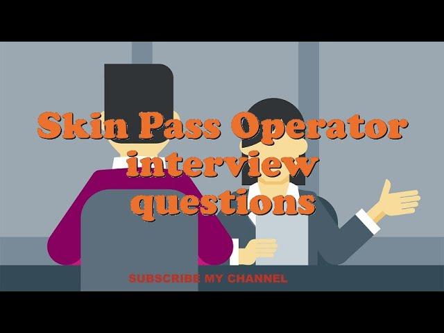 Skin Pass Operator interview questions