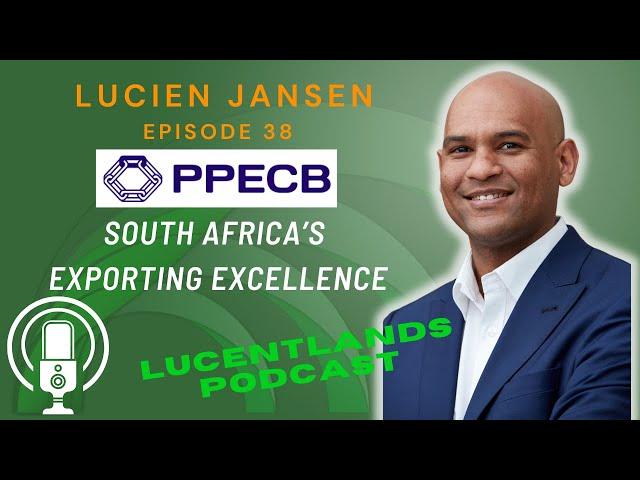 Lucentlands Podcast Ep38 | Exporting Excellence: PPECB Insights with Lucien Jansen