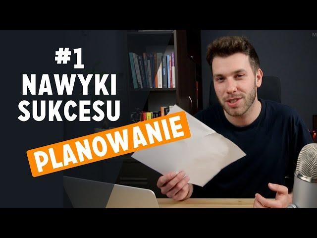 Nawyki Sukcesu 1/7 - Skuteczne planowanie dnia. Jak planować swój dzień?