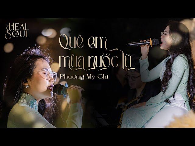 QUÊ EM MÙA NƯỚC LŨ - PHƯƠNG MỸ CHI rót mật tại #healthesoulshow