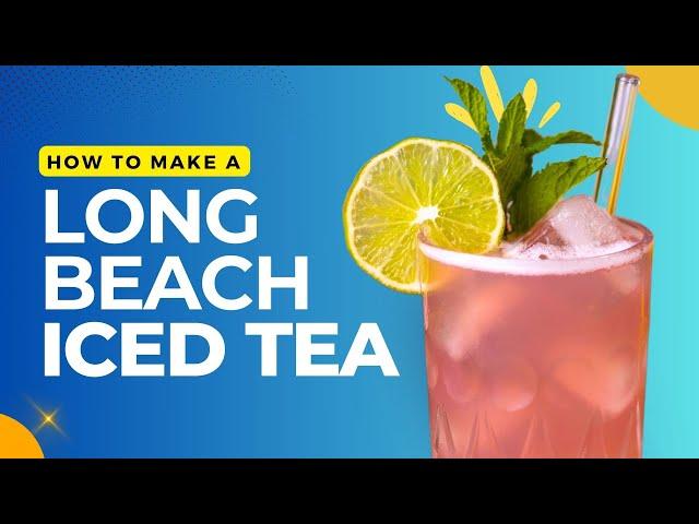 Strong & Refreshing!? How to Make a Long Beach Iced Tea