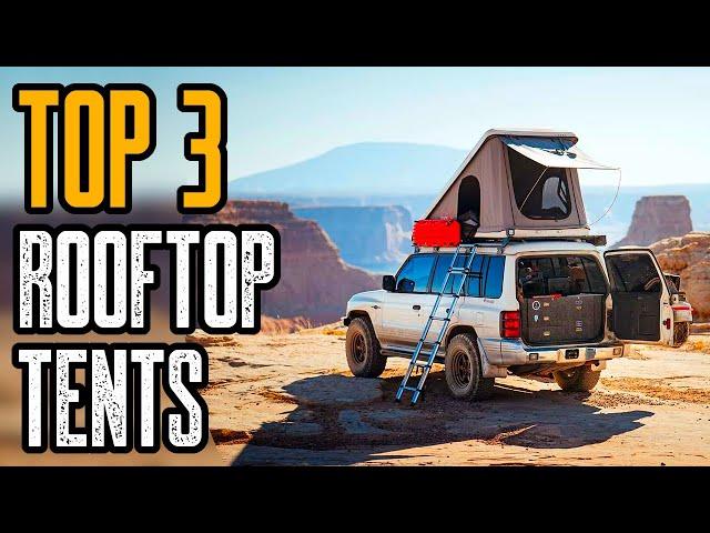 Top 3 Best Rooftop Tents for Camping & Overlanding