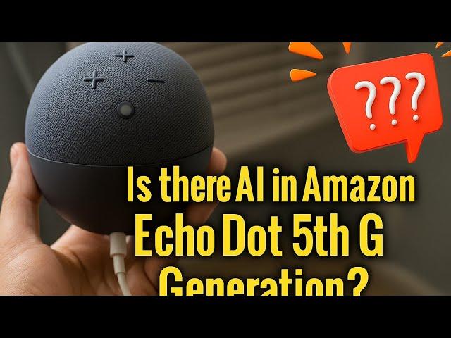 AI in Amazon Echo Dot 5th Generation? Real User Reviews.