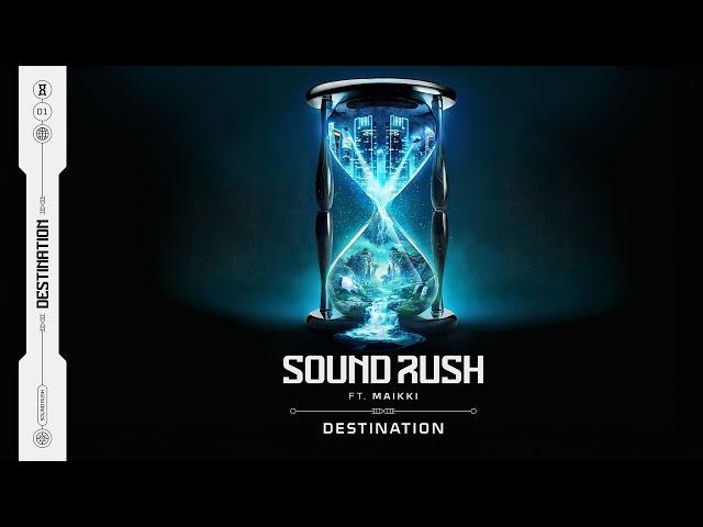 Sound Rush ft. Maikki - Destination (Official Video)