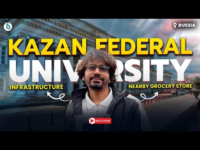 Kazan Federal University: Infrastructure & Nearby Grocery Stores | MBBS in Russia