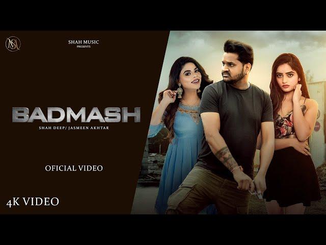 Badmash (official video) Shah Deep || Jasmeen Akhtar | Latest Punjabi Songs 2024 | Punjabi Songs