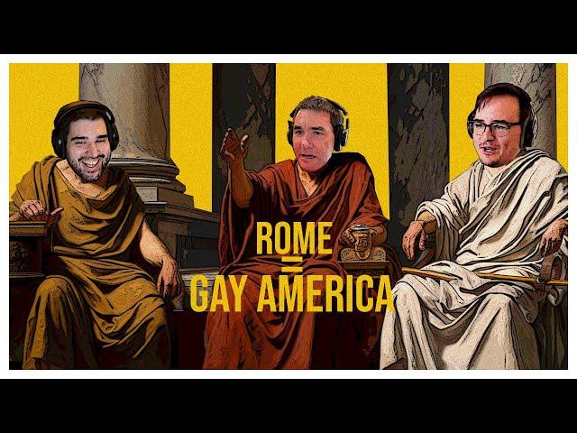 Rome = Gay America? Ft. @toldinstone  - Ep. 102