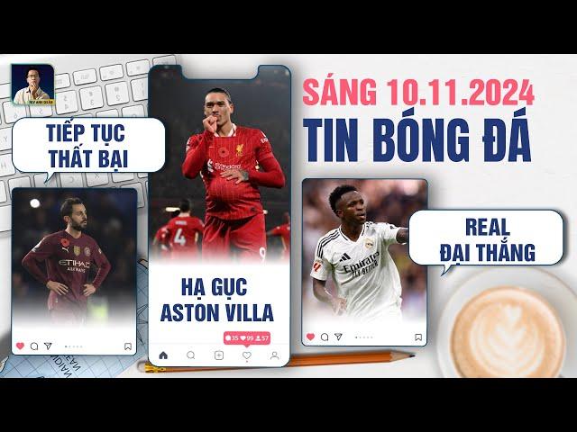 TIN BÓNG ĐÁ 10/11: MAN CITY TIẾP TỤC THẤT BẠI, LIVERPOOL HẠ GỤC ASTON VILLA,  REAL MADRID ĐẠI THẮNG