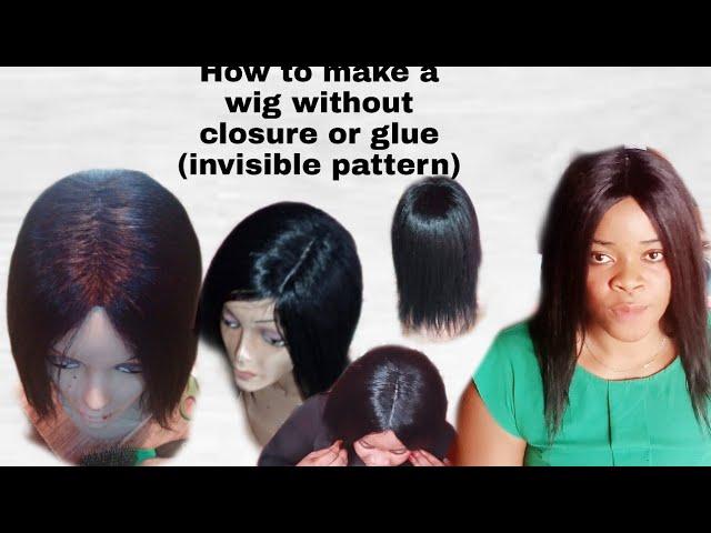 How To make A Wig Without A Closure or Glue