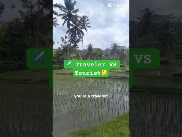 ️Tourist or Traveler? The Real Difference 