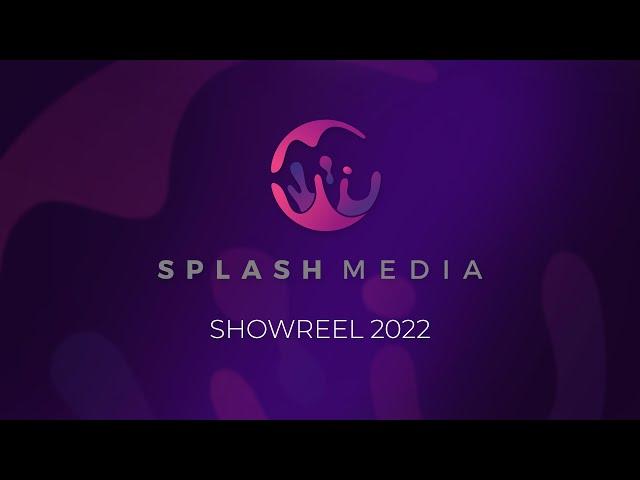 Splash Media Showreel 2022