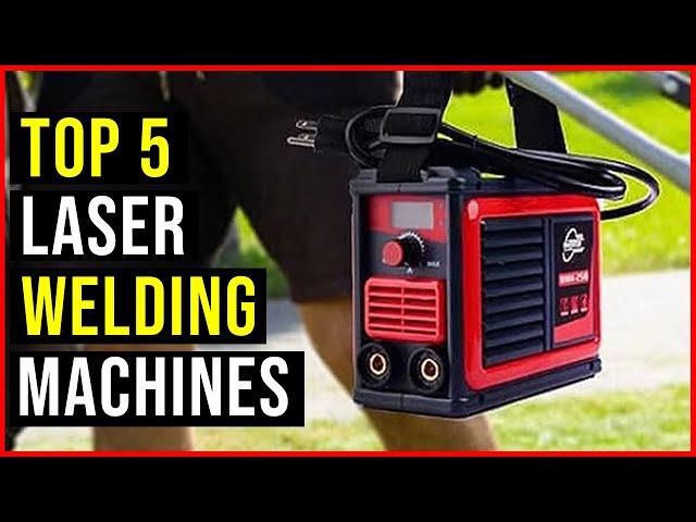 Top 5: BEST LASER WELDING MACHINES IN  2023  - THE BEST LASER WELDING MACHINES - REVIEWS