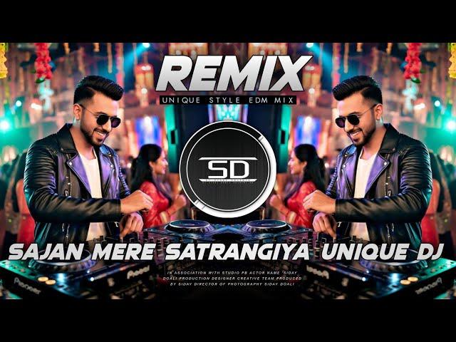 SAJAN MERE SATRANGIYA REMIX | UNIQUE STYLE EDM DANCE MIX | OLD HINDI DANCE | DJ SIDAY REMIX 2025 NEW