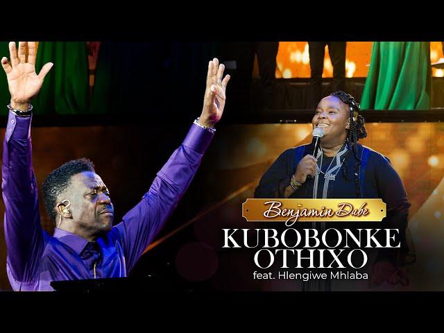 Benjamin Dube ft. Hlengiwe Mhlaba - Kubobonke OThixo (Official Music Video)