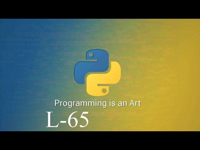 Learn Python Programming Tutorial Online Training by Durga Sir  | Lecture 65