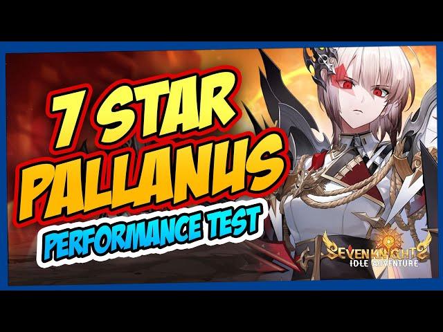 7-Star Pallanus DPS Ranking! PvE & PvP Performance Test in Seven Knights: Idle Adventure