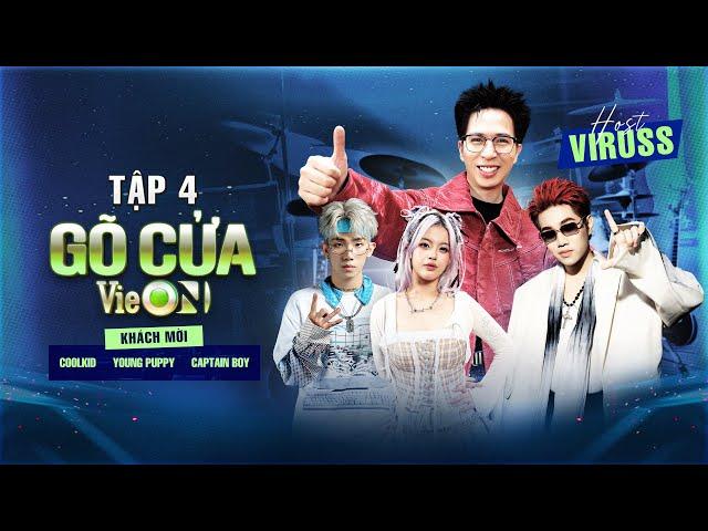 Gõ Cửa VieON | Tập 4: CAPTAIN, COOLKID & Young Puppy 'đấu khẩu' căng cực với ViruSs!