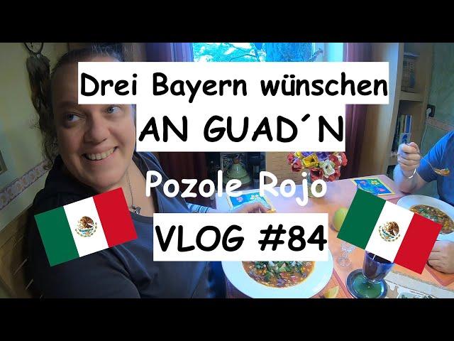 Drei Bayern wünschen An Guad´n: Pozole Rojo - VLOG #84