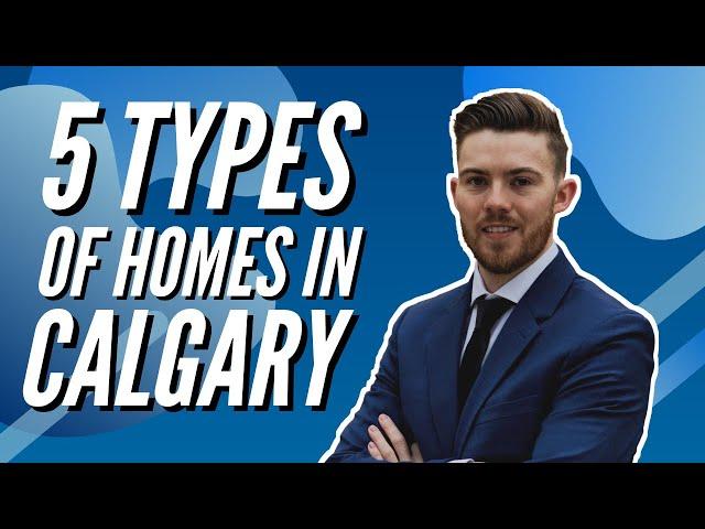 5 Types of Homes You Can Buy In Calgary | Calgary Living