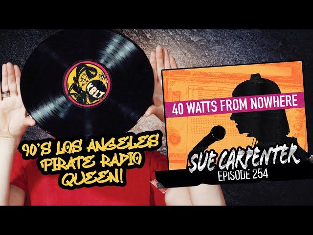 Queen Of 90's Pirate Radio Sue Carpenter - 40 Watts From Nowhere