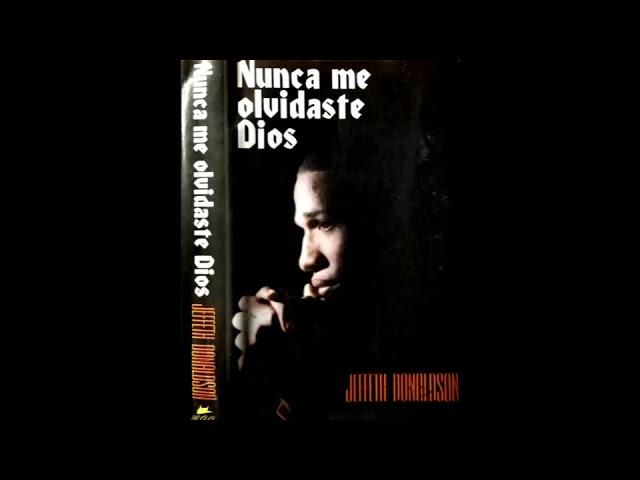 JEFFETH DONALDSON -NUNCA ME OLVIDASTE DIOS