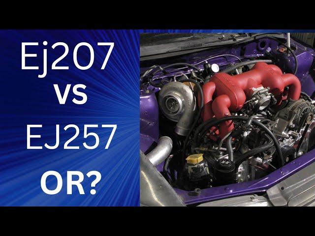 THINKING OF SWAPPING/BUILDING YOUR SUBARU?  EJ207 VS EJ257