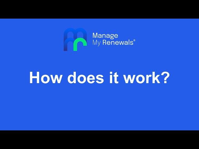 Manage My Renewals - How Does It Work?